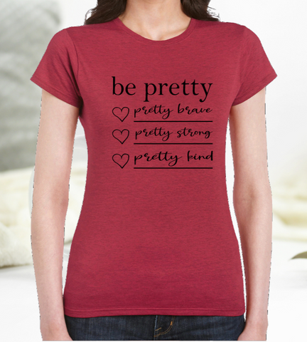 Be Pretty T-Shirt